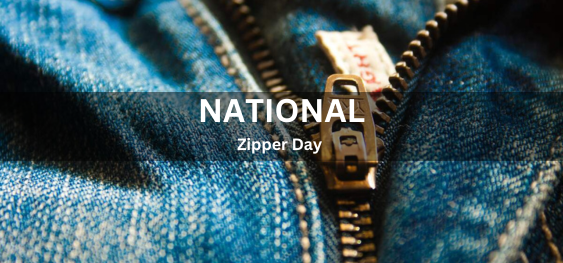 National Zipper Day  [ राष्ट्रीय जिपर दिवस]